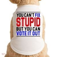 You Can't Fix Stupid But You Can Vote It Out Doggie Tank thumb 0