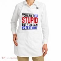 You Can't Fix Stupid But You Can Vote It Out Apron thumb 2