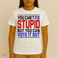 You Can't Fix Stupid But You Can Vote It Out T-Shirt thumb 4