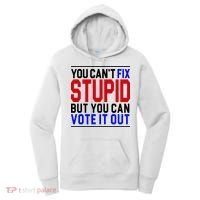 You Can't Fix Stupid But You Can Vote It Out Women's Hoodie thumb 0
