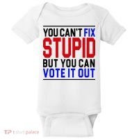 You Can't Fix Stupid But You Can Vote It Out Baby Bodysuit thumb 0