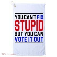 You Can't Fix Stupid But You Can Vote It Out Golf Towel thumb 0