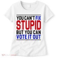 You Can't Fix Stupid But You Can Vote It Out Women's T-Shirt thumb 0