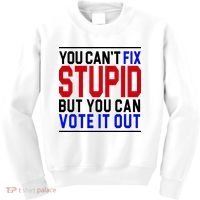 You Can't Fix Stupid But You Can Vote It Out Kids Sweatshirt thumb 0