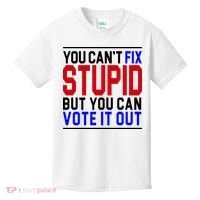 You Can't Fix Stupid But You Can Vote It Out Kids T-Shirt thumb 0