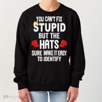 You Can’T Fix Stupid But The Hats Make It Easy To Identify Women's Sweatshirt thumb 0