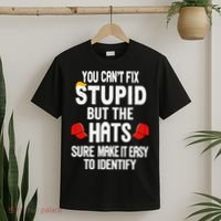 You Can’T Fix Stupid But The Hats Make It Easy To Identify T-Shirt thumb 2
