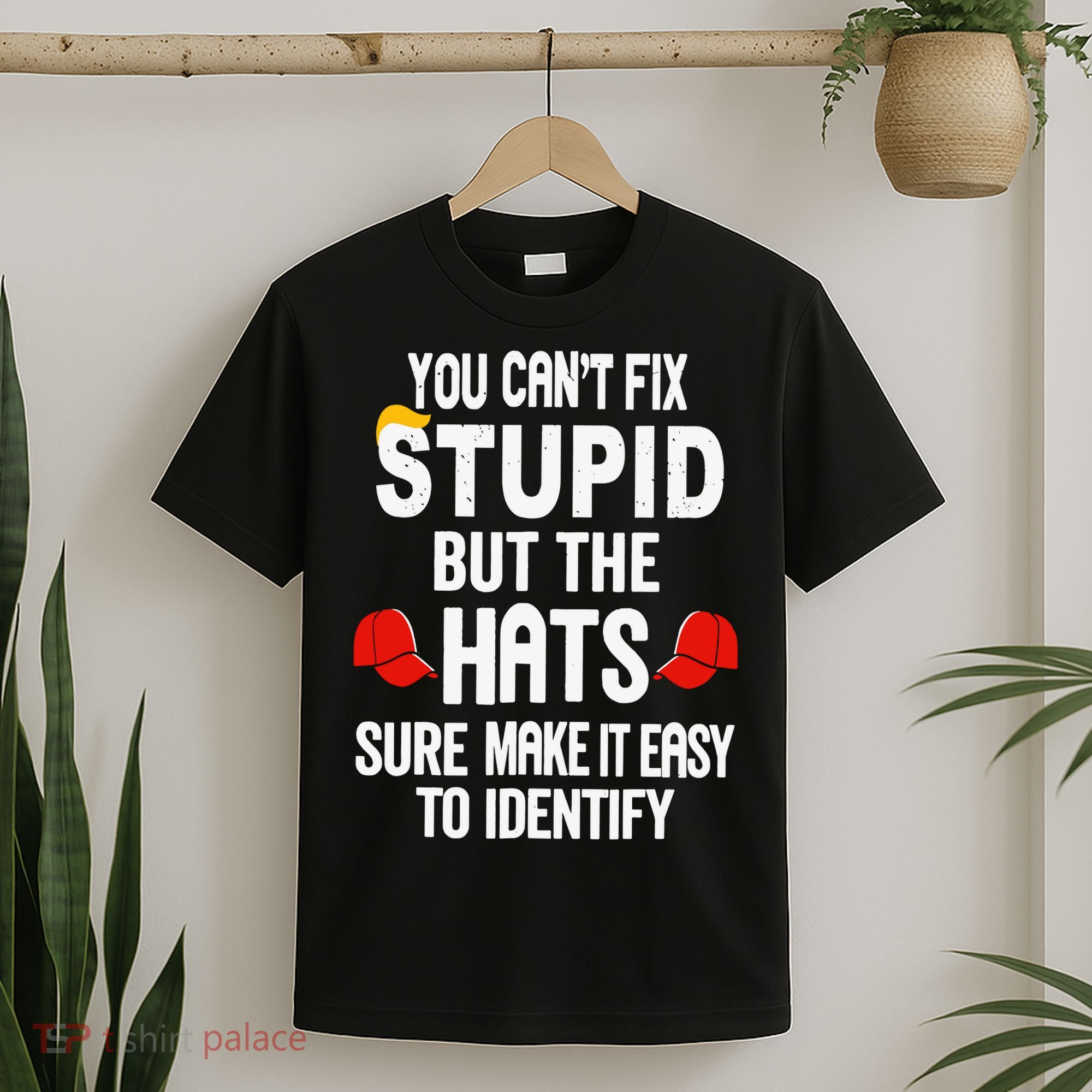 You Can’T Fix Stupid But The Hats Make It Easy To Identify T-Shirt