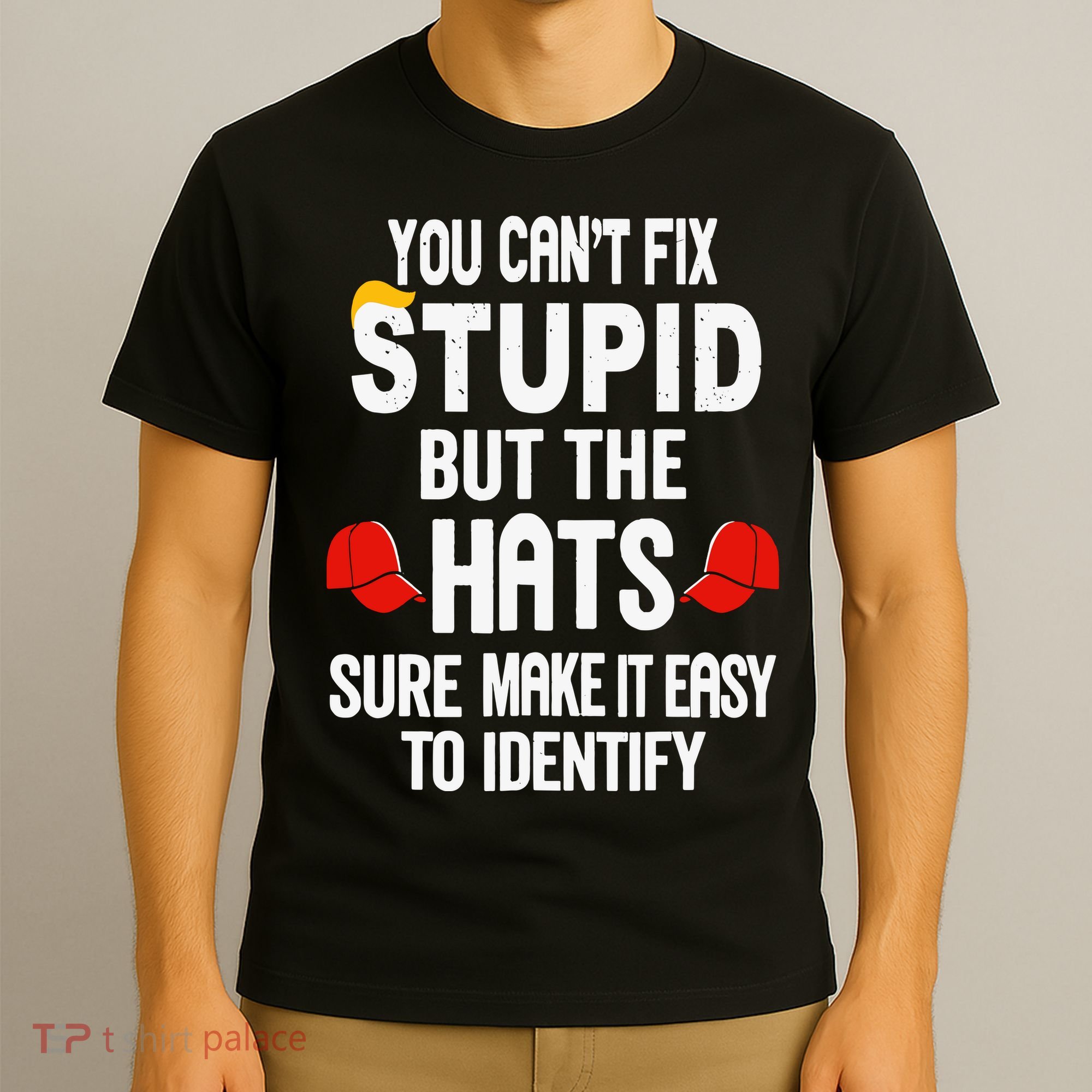 You Can’T Fix Stupid But The Hats Make It Easy To Identify T-Shirt