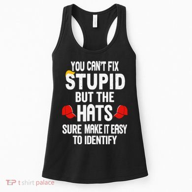 You Can’T Fix Stupid But The Hats Make It Easy To Identify Women's Tank Top