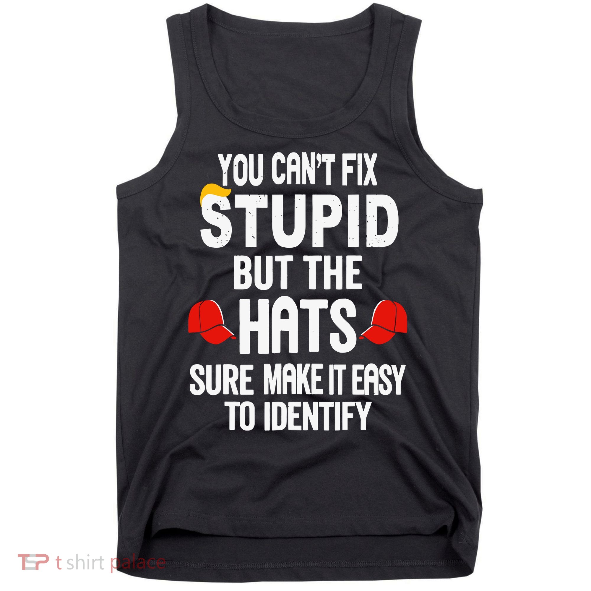 You Can’T Fix Stupid But The Hats Make It Easy To Identify Tank Top