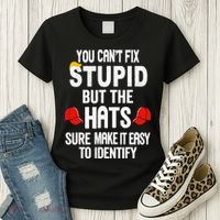 You Can’T Fix Stupid But The Hats Make It Easy To Identify Women's T-Shirt thumb 3
