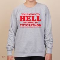 YOU CAN GO TO HELL IM GOING TO TOYOTATHON Women's Sweatshirt thumb 0
