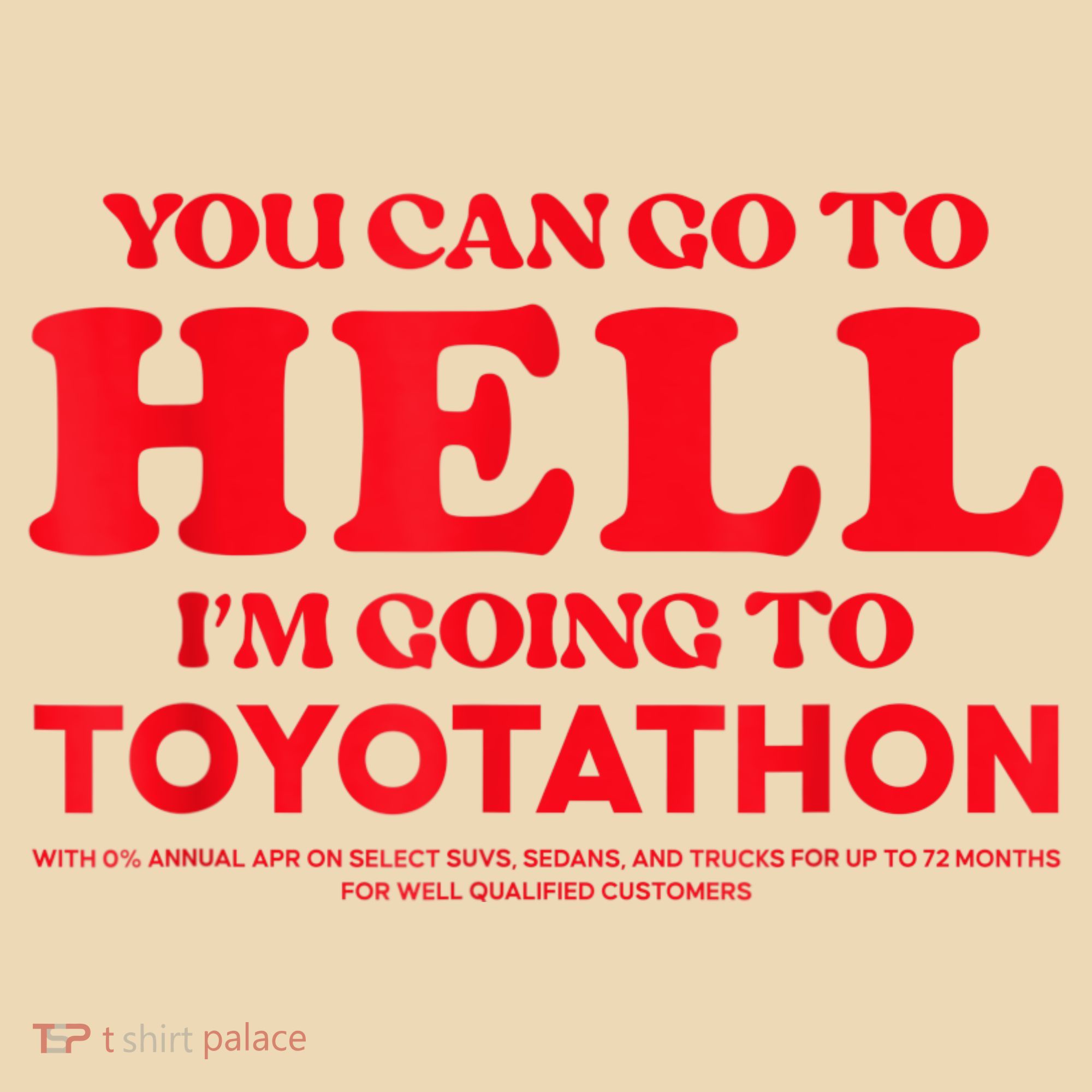 YOU CAN GO TO HELL IM GOING TO TOYOTATHON Tote Bag