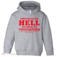 YOU CAN GO TO HELL IM GOING TO TOYOTATHON Toddler Hoodie thumb 0