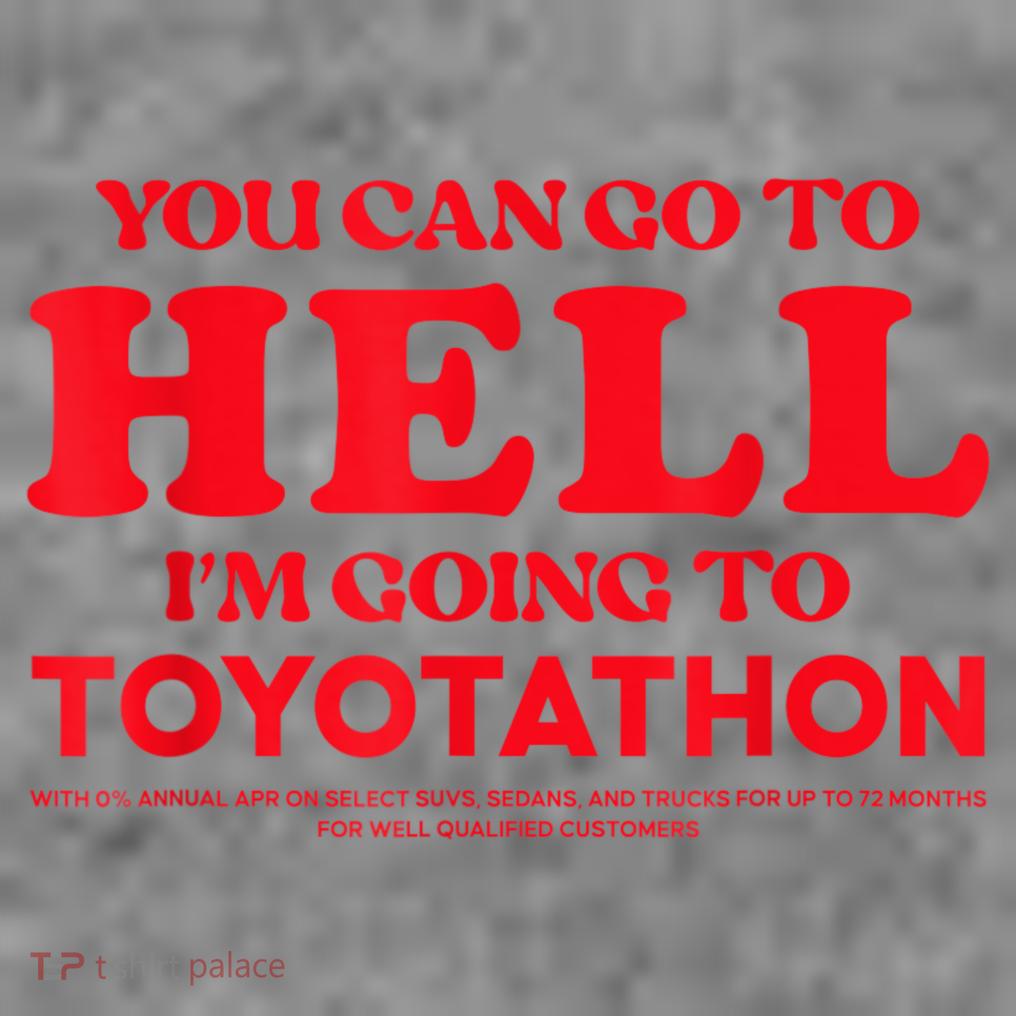YOU CAN GO TO HELL IM GOING TO TOYOTATHON Toddler Hoodie