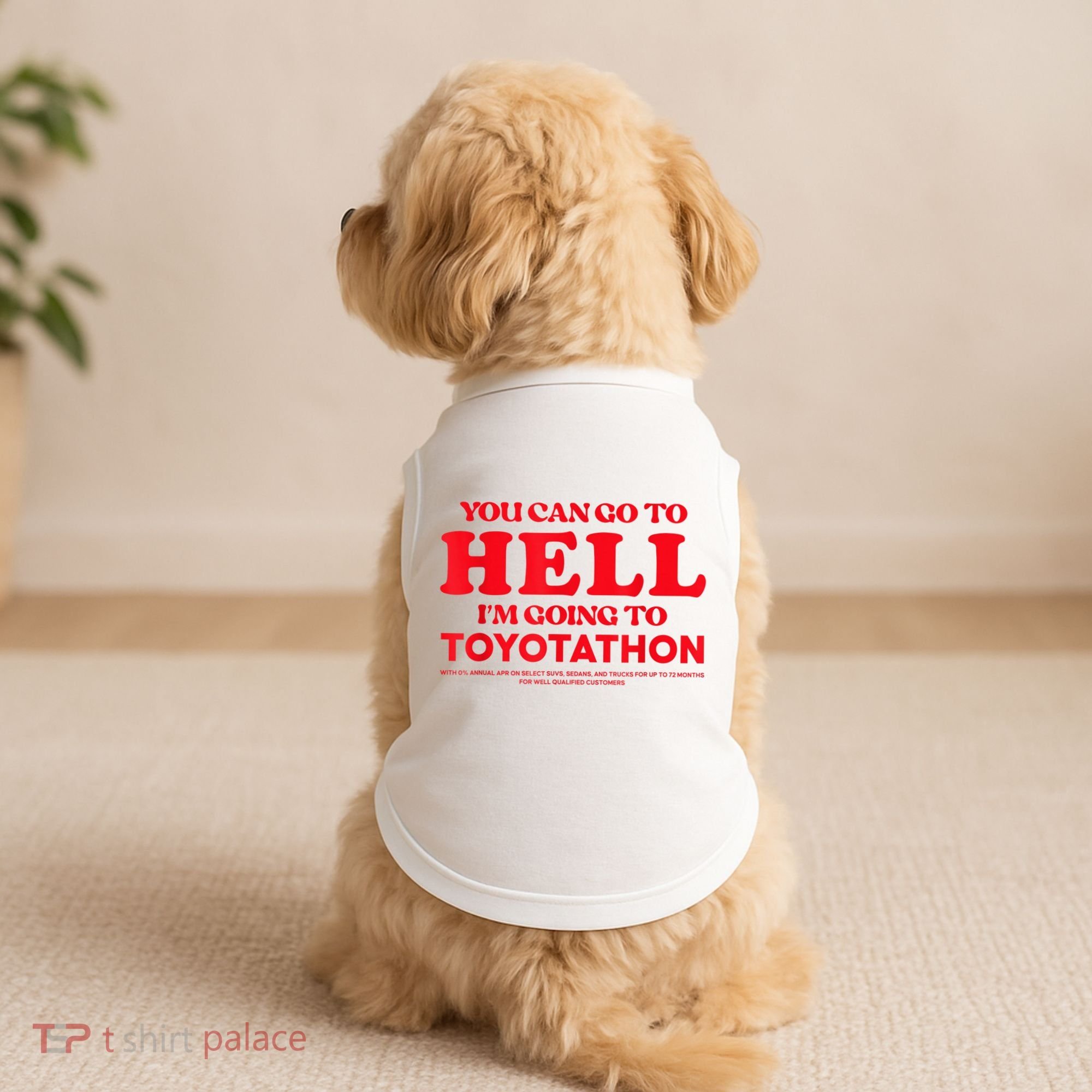 YOU CAN GO TO HELL IM GOING TO TOYOTATHON Doggie Tank