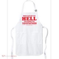 YOU CAN GO TO HELL IM GOING TO TOYOTATHON Apron thumb 0