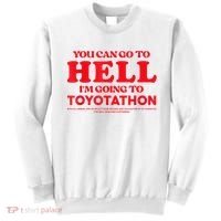 YOU CAN GO TO HELL IM GOING TO TOYOTATHON Sweatshirt thumb 0