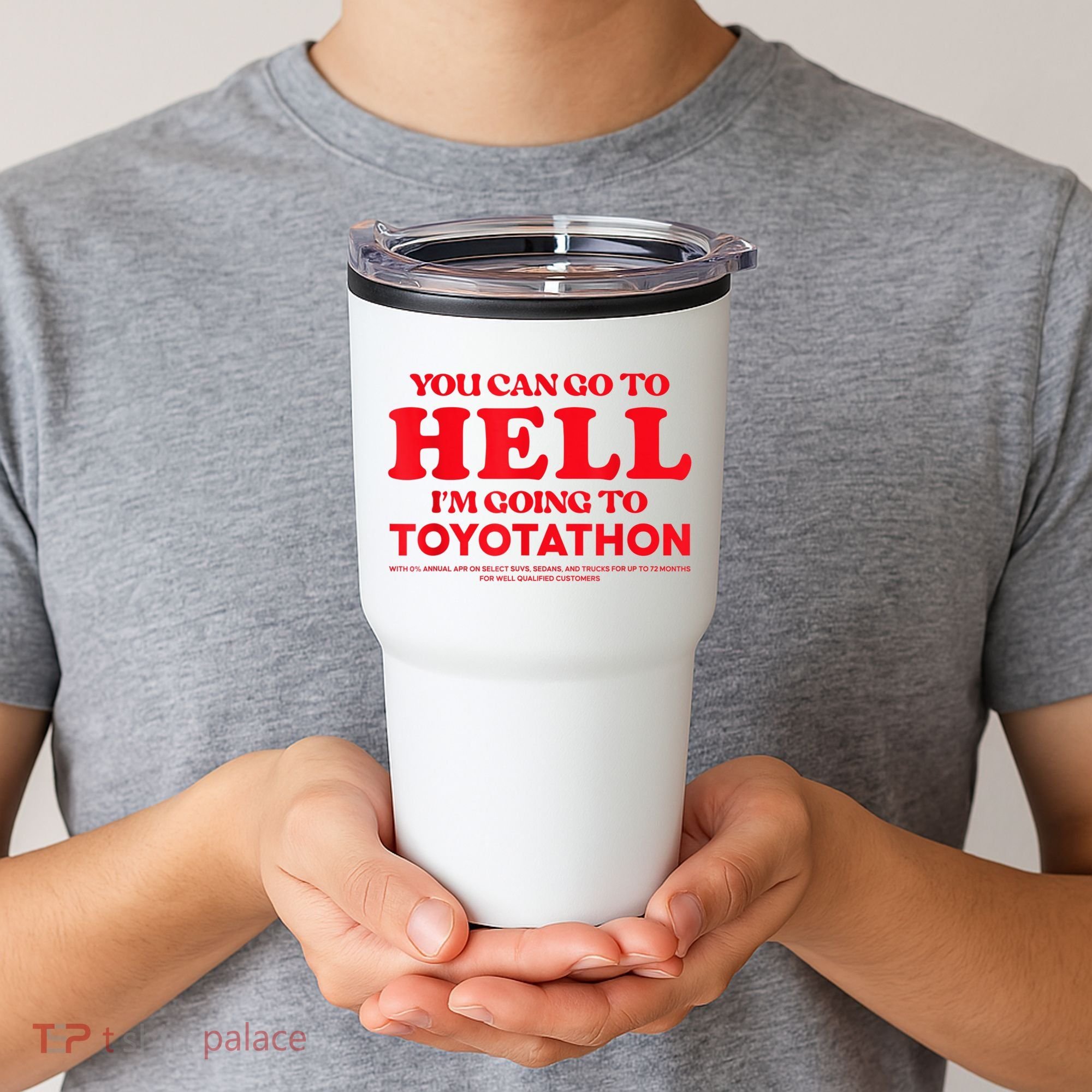 YOU CAN GO TO HELL IM GOING TO TOYOTATHON Tumbler