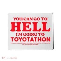 YOU CAN GO TO HELL IM GOING TO TOYOTATHON Mousepad thumb 0