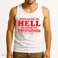 YOU CAN GO TO HELL IM GOING TO TOYOTATHON Tank Top thumb 3