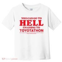 YOU CAN GO TO HELL IM GOING TO TOYOTATHON Toddler T-Shirt thumb 0