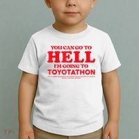 YOU CAN GO TO HELL IM GOING TO TOYOTATHON Toddler T-Shirt thumb 2