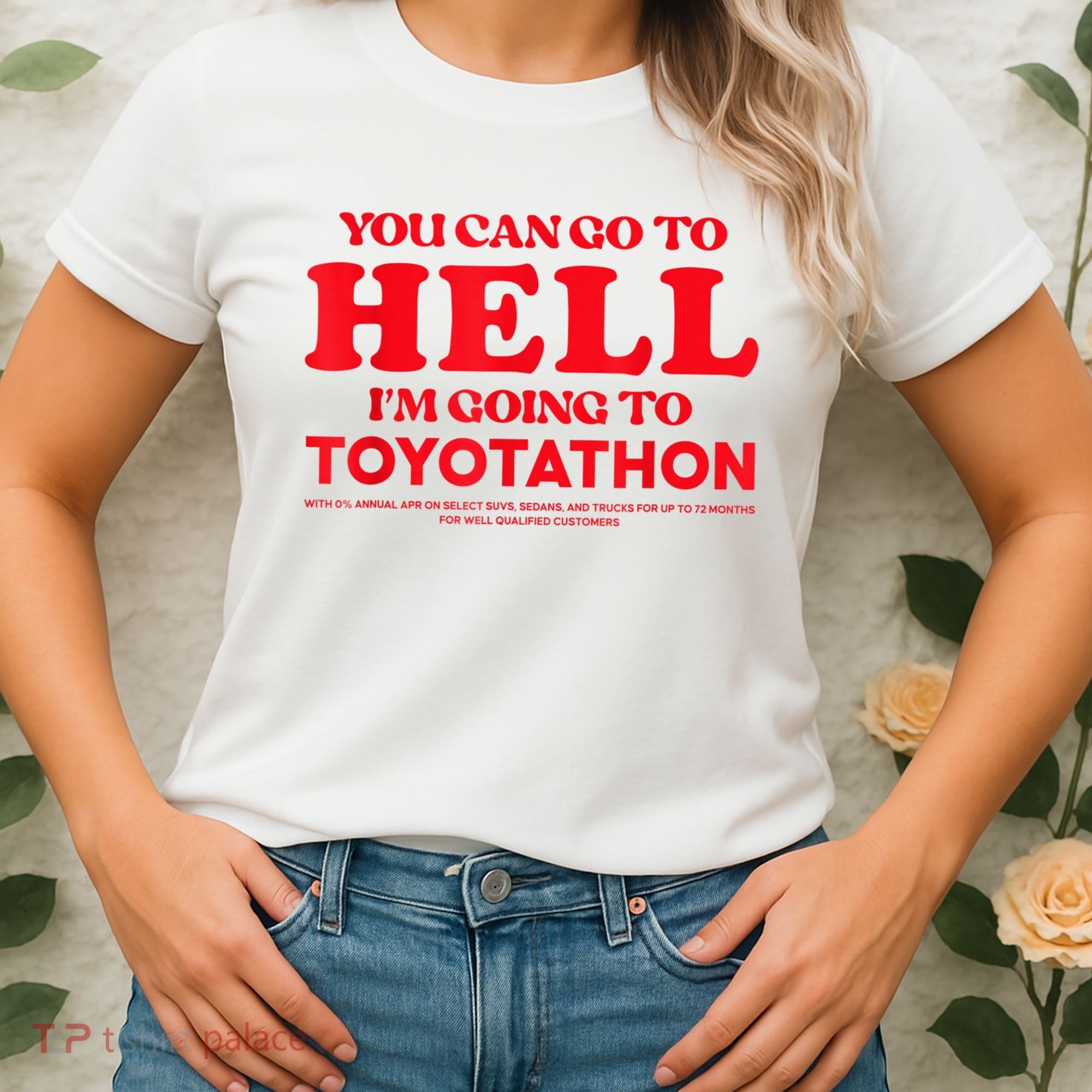 YOU CAN GO TO HELL IM GOING TO TOYOTATHON Women's T-Shirt