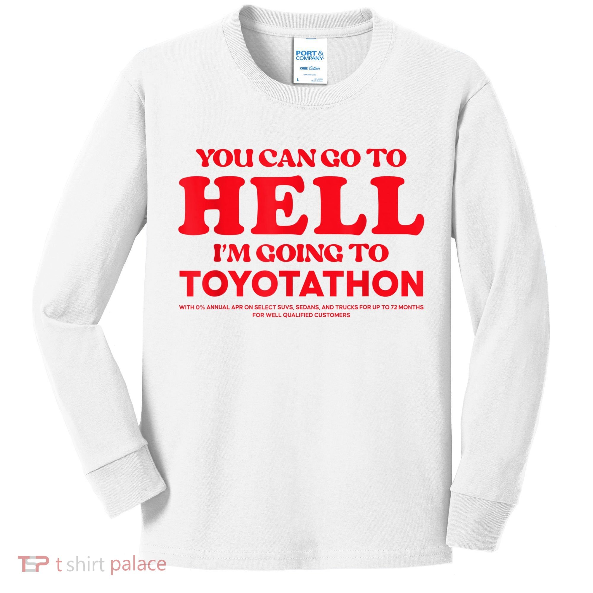 YOU CAN GO TO HELL IM GOING TO TOYOTATHON Kids Long Sleeve Shirt