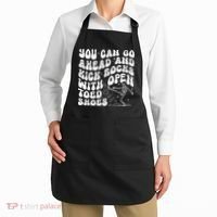 You Can Go Ahead And Kick Rocks With Open Toed Funny Apron thumb 2
