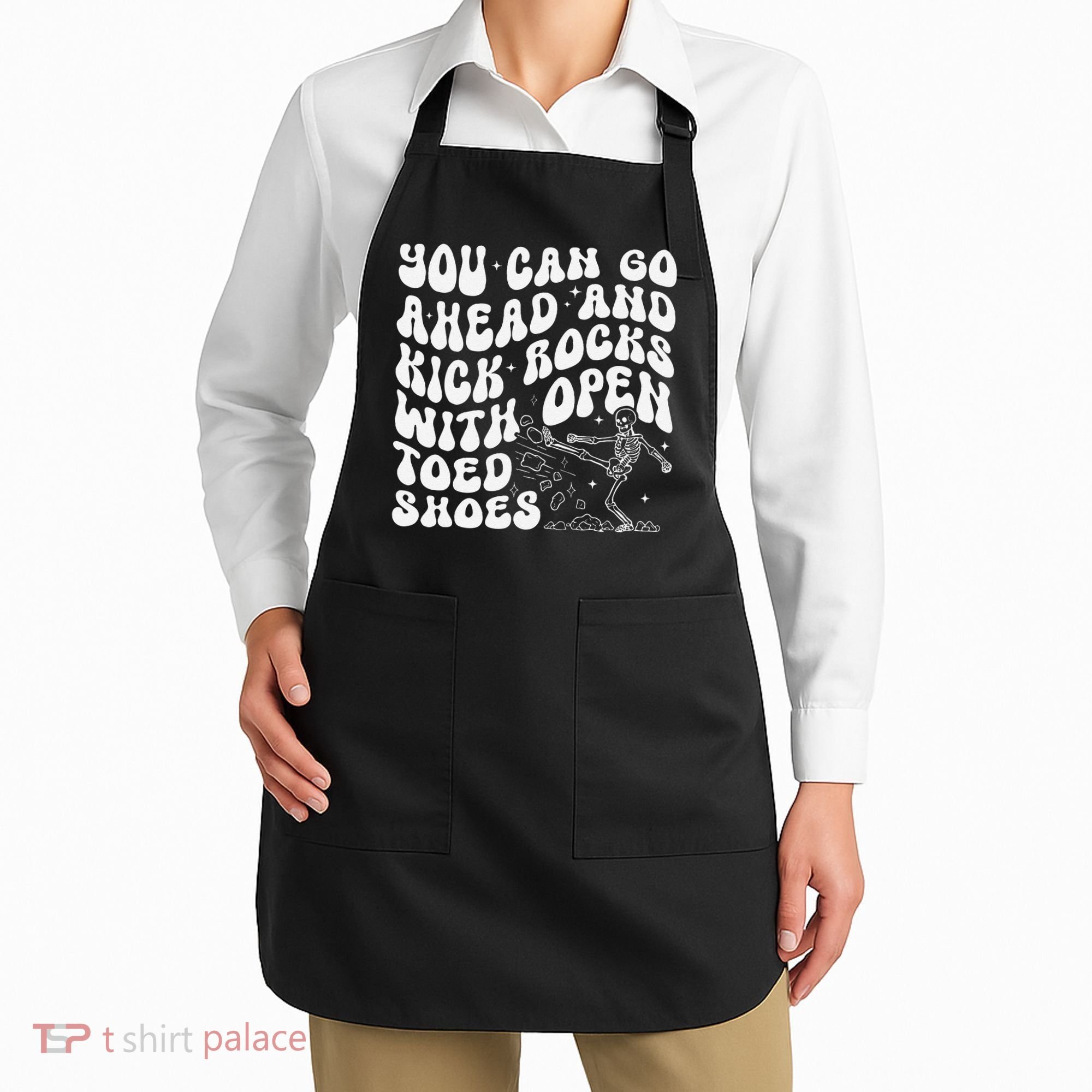 You Can Go Ahead And Kick Rocks With Open Toed Funny Apron