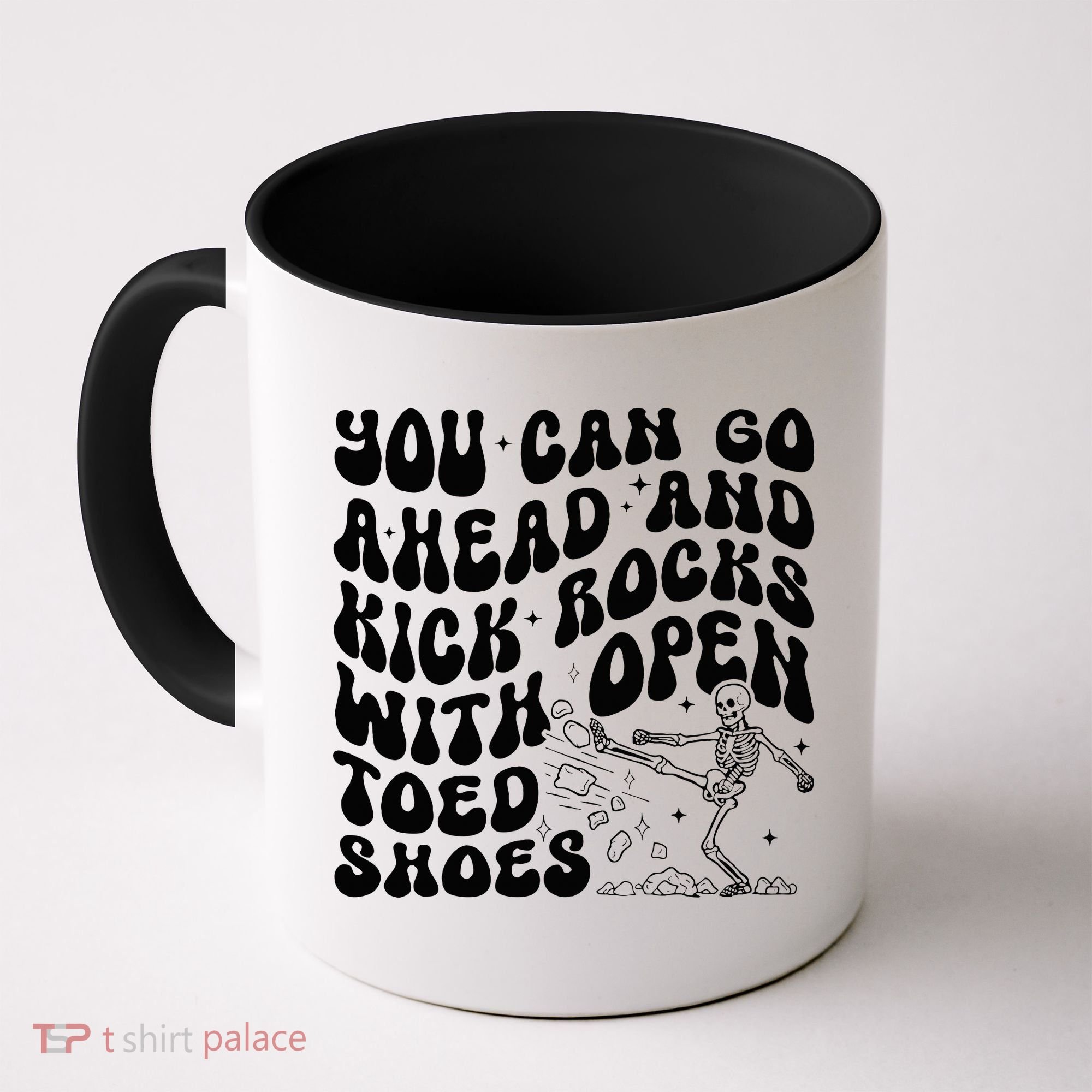 You Can Go Ahead And Kick Rocks With Open Toed Funny Coffee Mug