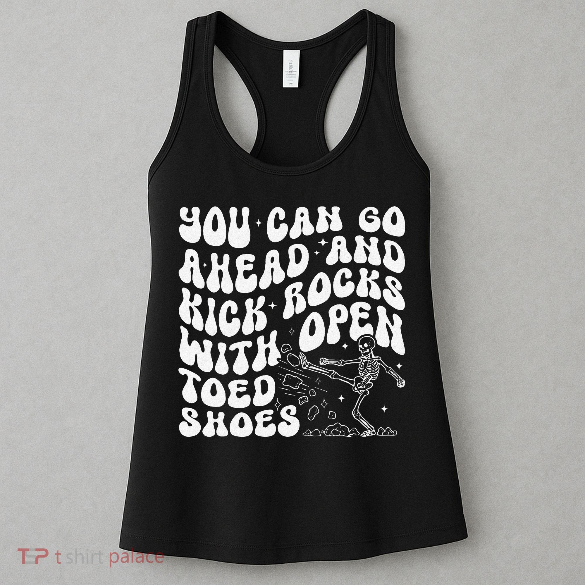 You Can Go Ahead And Kick Rocks With Open Toed Funny Women's Tank Top