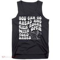 You Can Go Ahead And Kick Rocks With Open Toed Funny Tank Top thumb 0