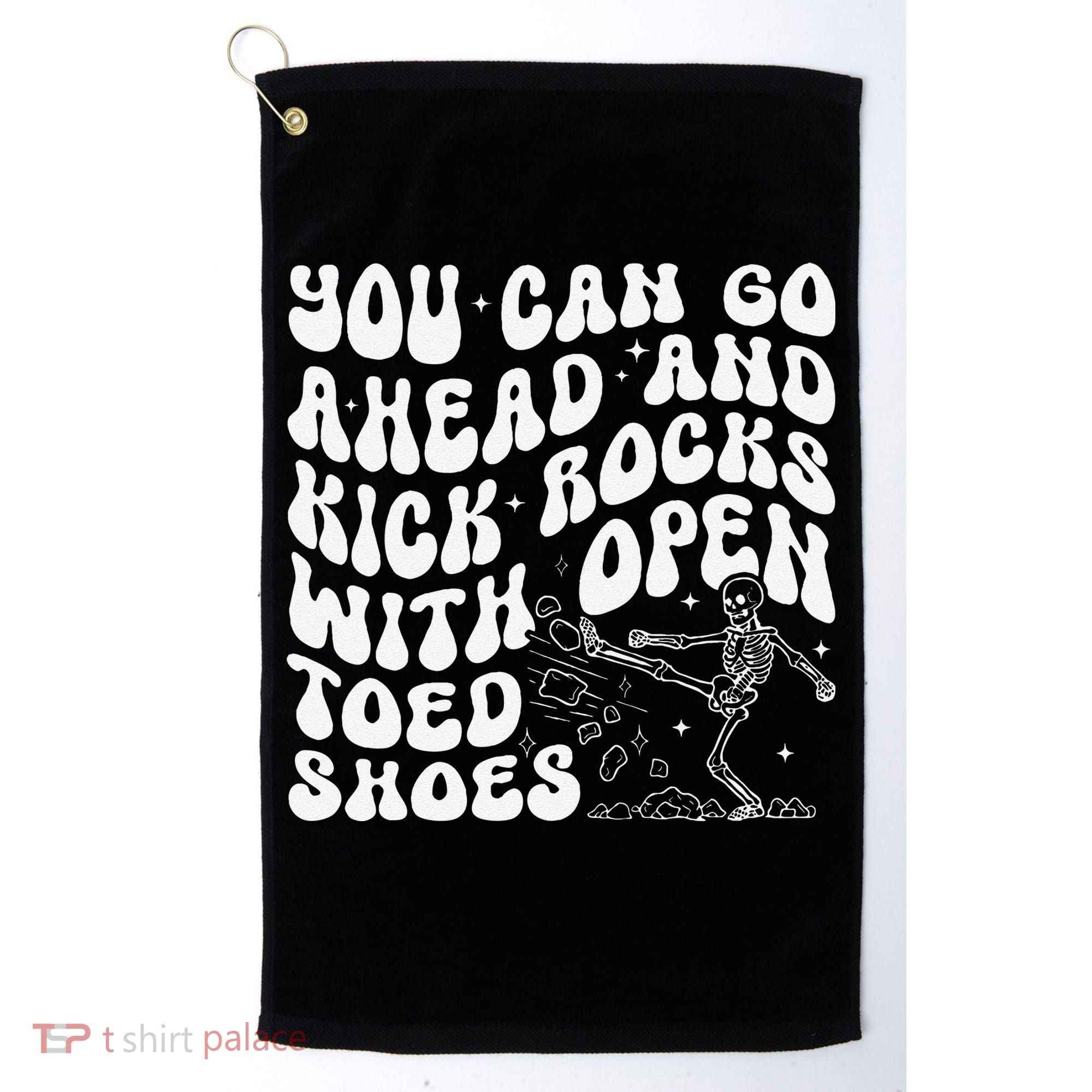 You Can Go Ahead And Kick Rocks With Open Toed Funny Golf Towel