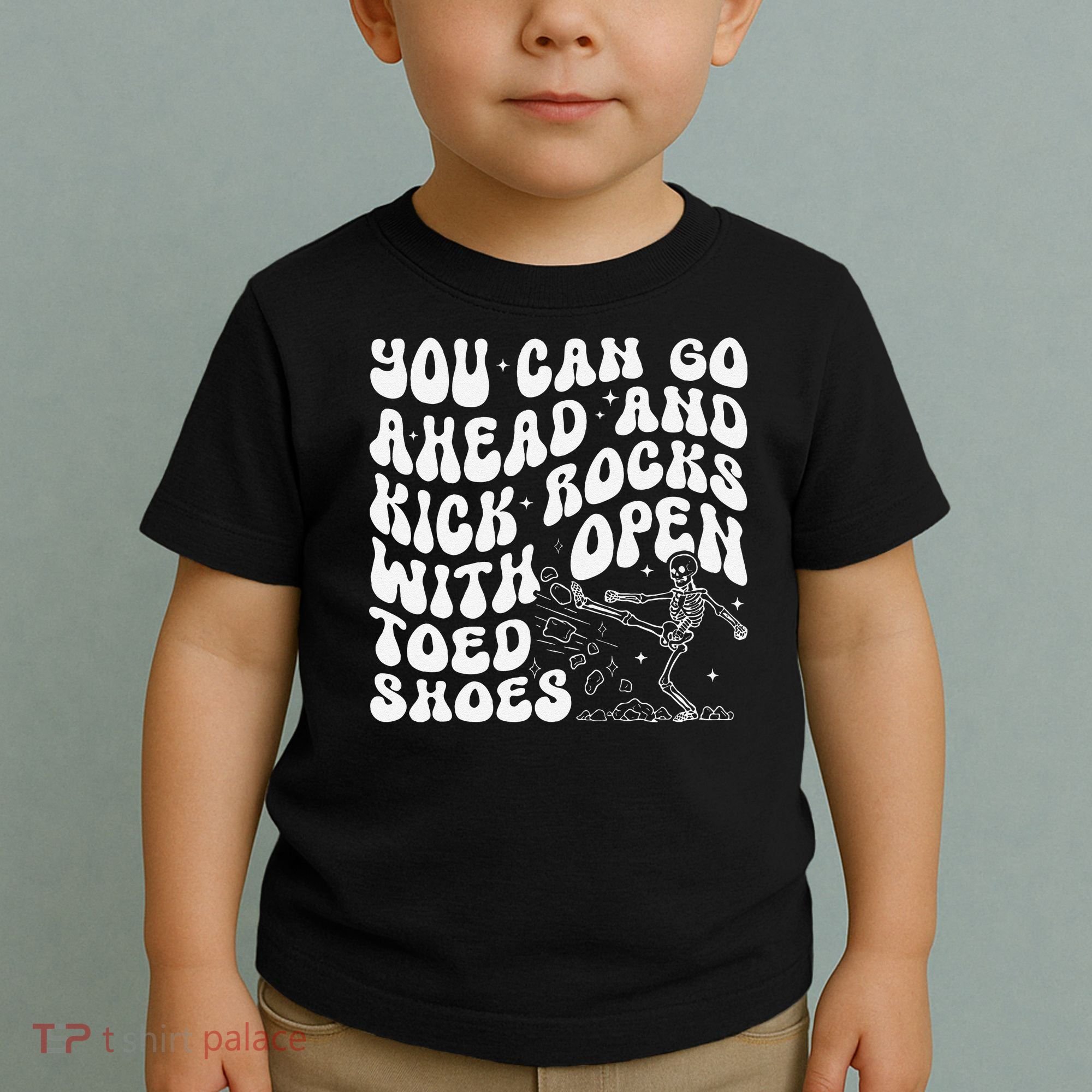 You Can Go Ahead And Kick Rocks With Open Toed Funny Toddler T-Shirt