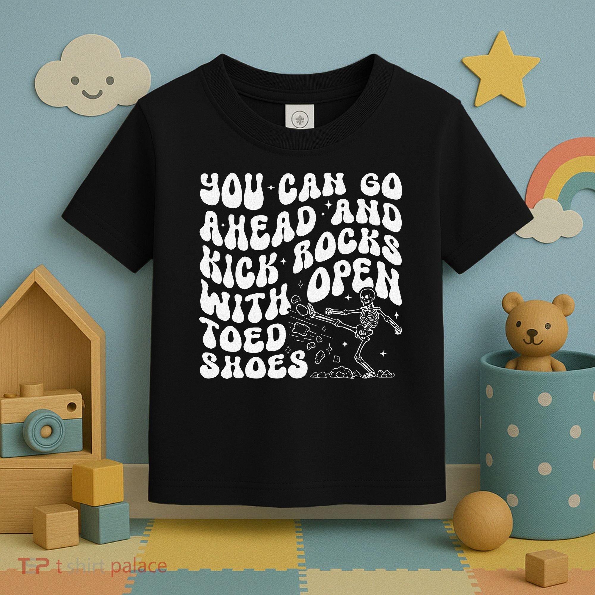 You Can Go Ahead And Kick Rocks With Open Toed Funny Toddler T-Shirt