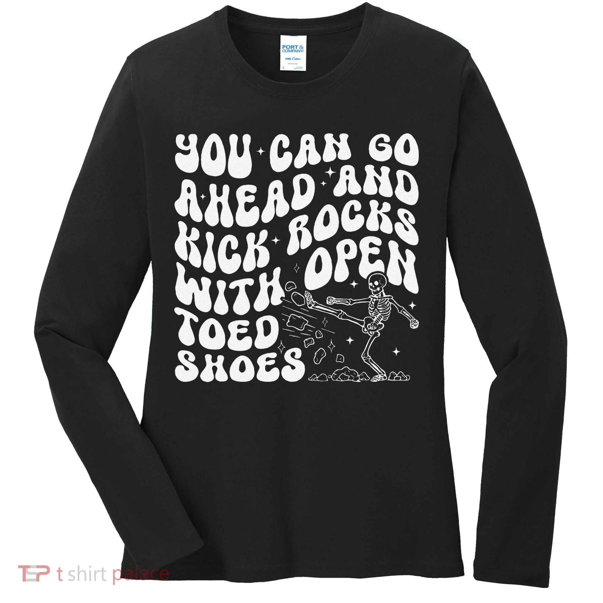 You Can Go Ahead And Kick Rocks With Open Toed Funny Women's Long Sleeve Shirt