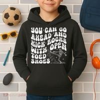 You Can Go Ahead And Kick Rocks With Open Toed Funny Kids Hoodie thumb 2
