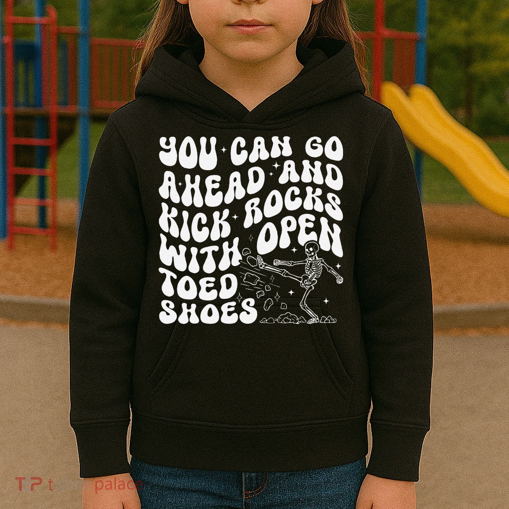 You Can Go Ahead And Kick Rocks With Open Toed Funny Kids Hoodie