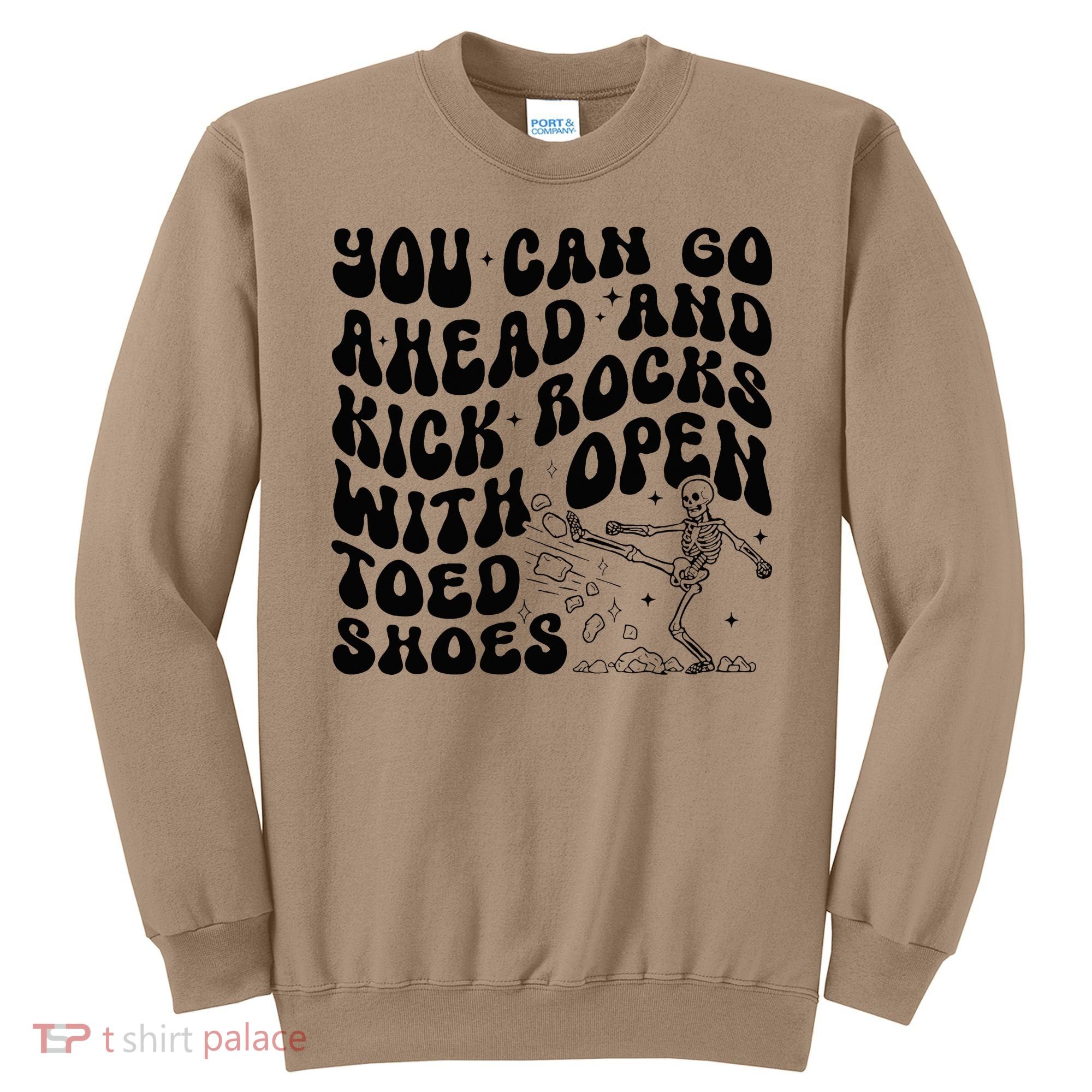 You Can Go Ahead And Kick Rocks With Open Toed Funny Sweatshirt