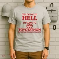 You Can Go To Hell I'm Going To Toyotathon T-Shirt thumb 6