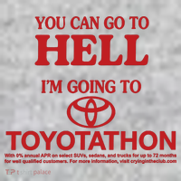 You Can Go To Hell I'm Going To Toyotathon T-Shirt thumb 7
