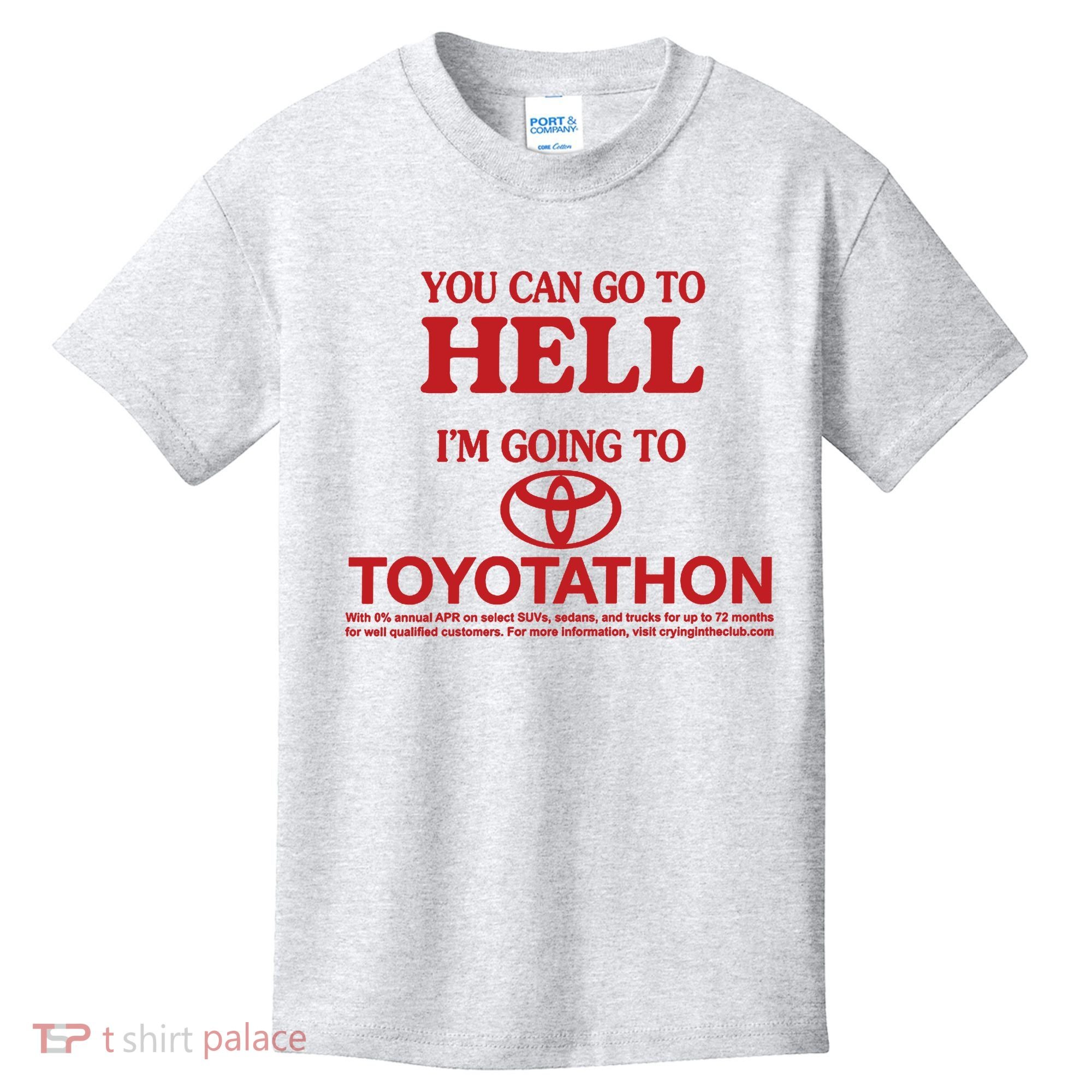 You Can Go To Hell I'm Going To Toyotathon Kids T-Shirt