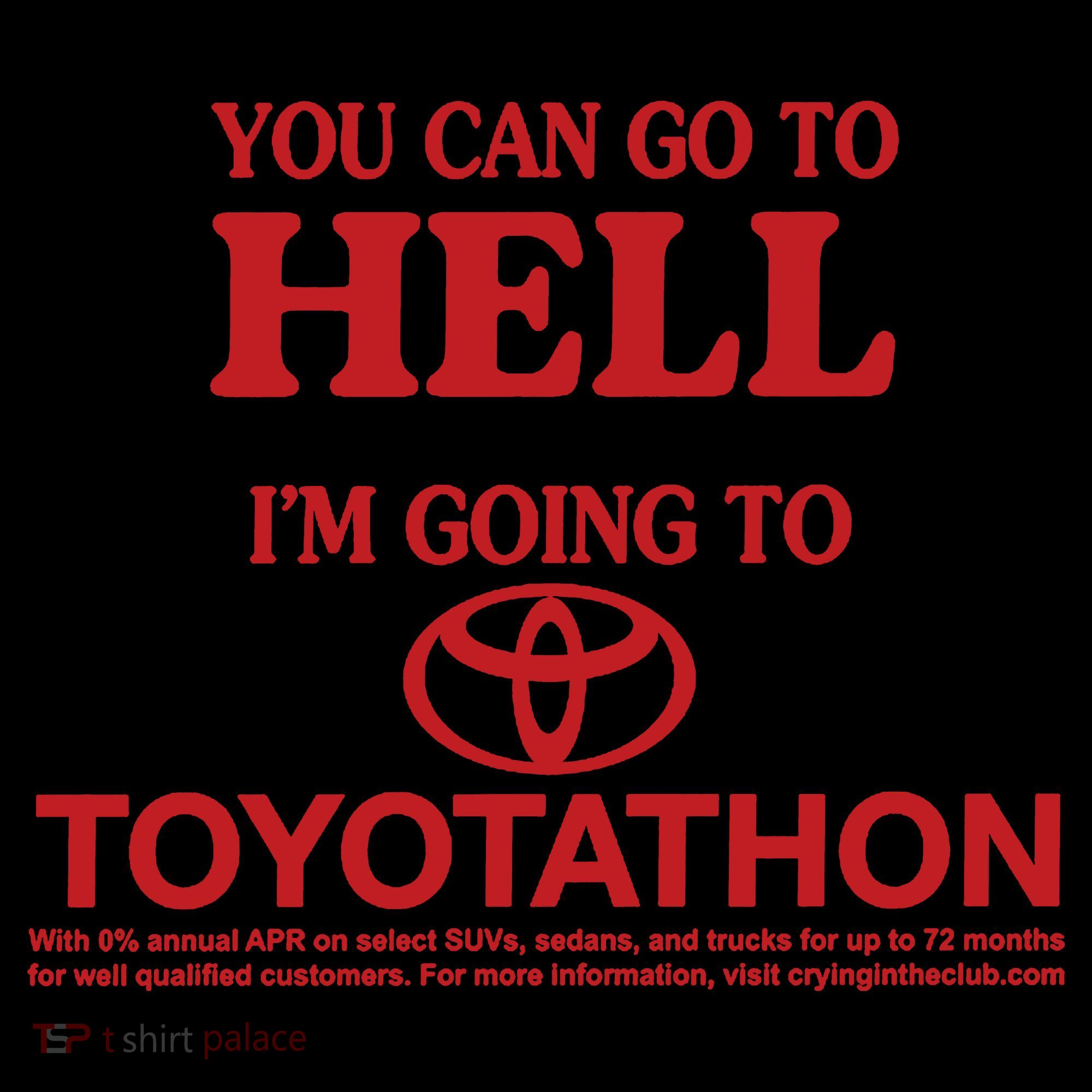 You Can Go To Hell I'm Going To Toyotathon Coffee Mug