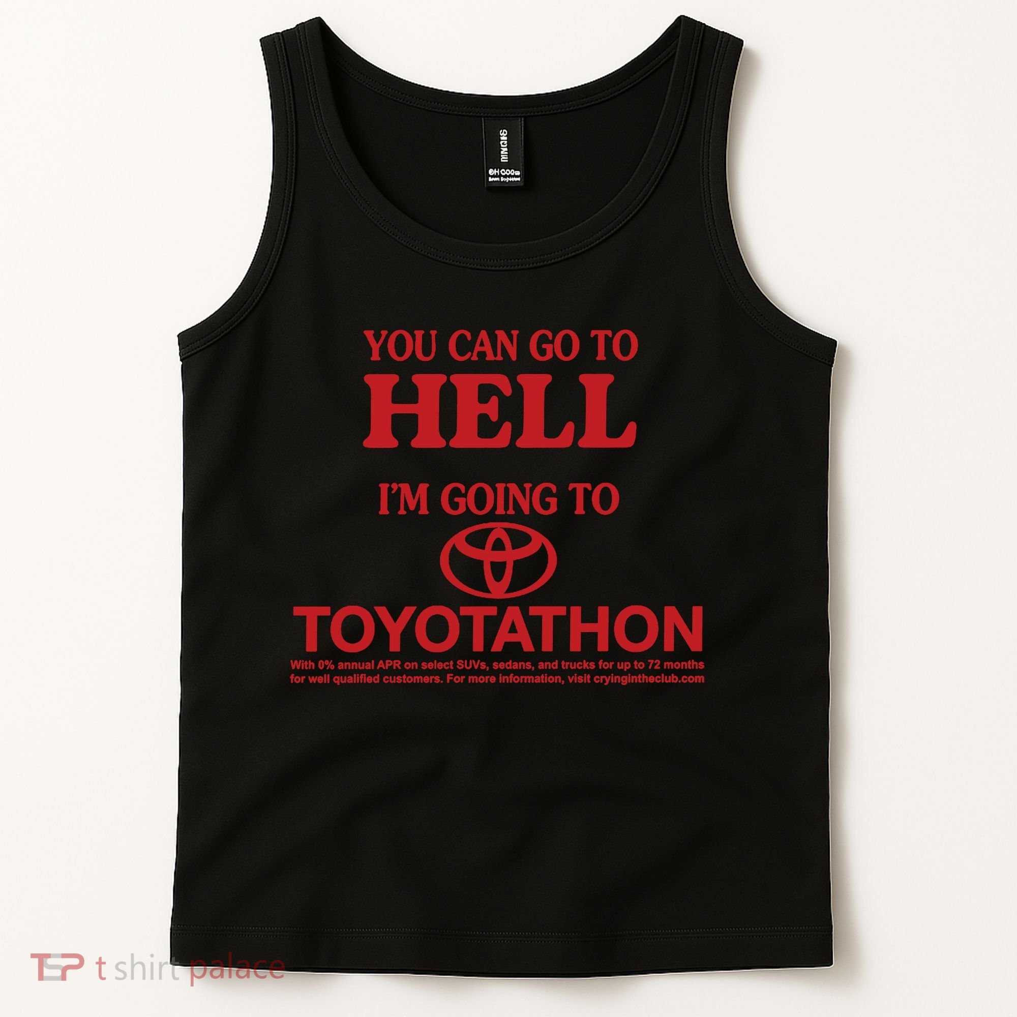 You Can Go To Hell I'm Going To Toyotathon Tank Top