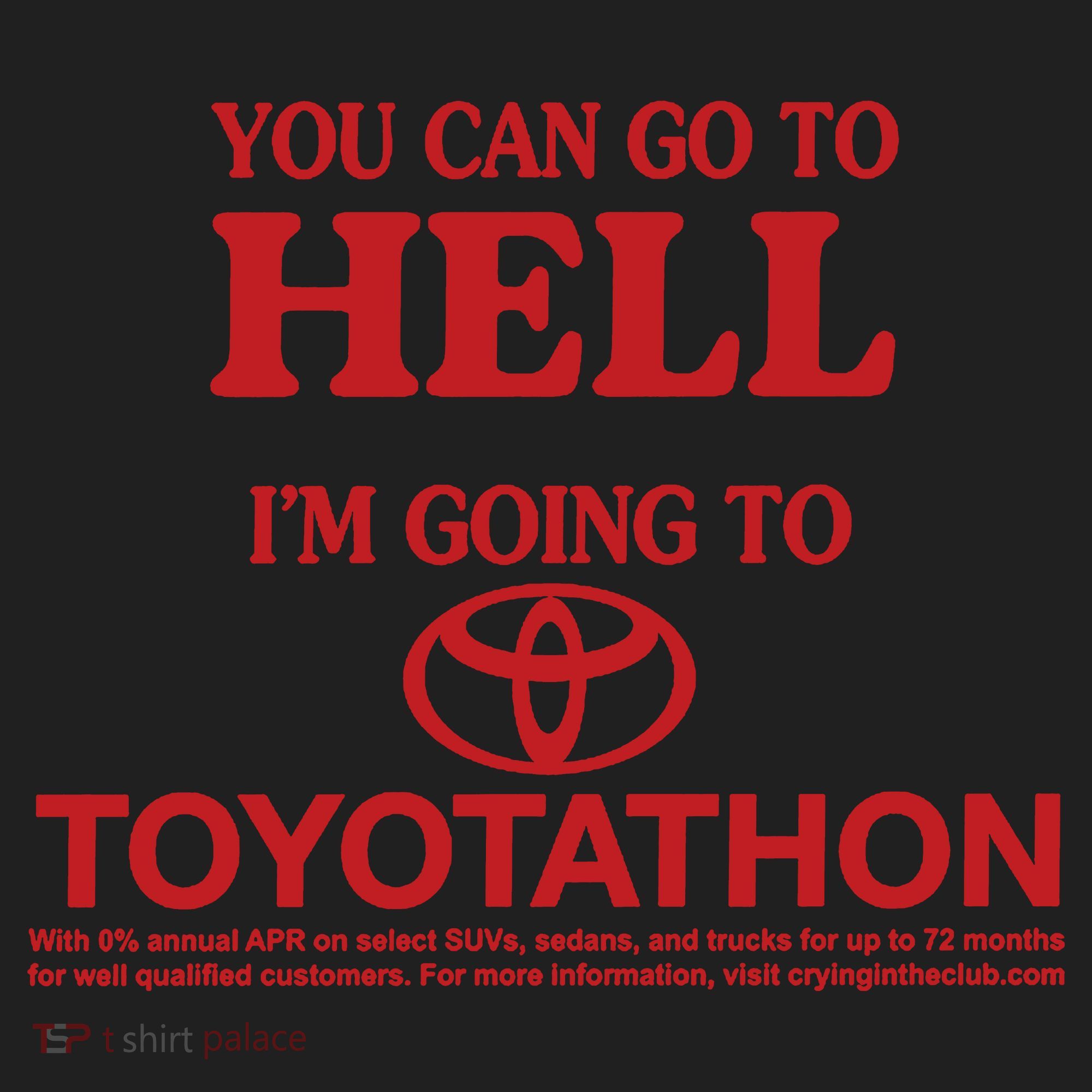You Can Go To Hell I'm Going To Toyotathon Golf Towel