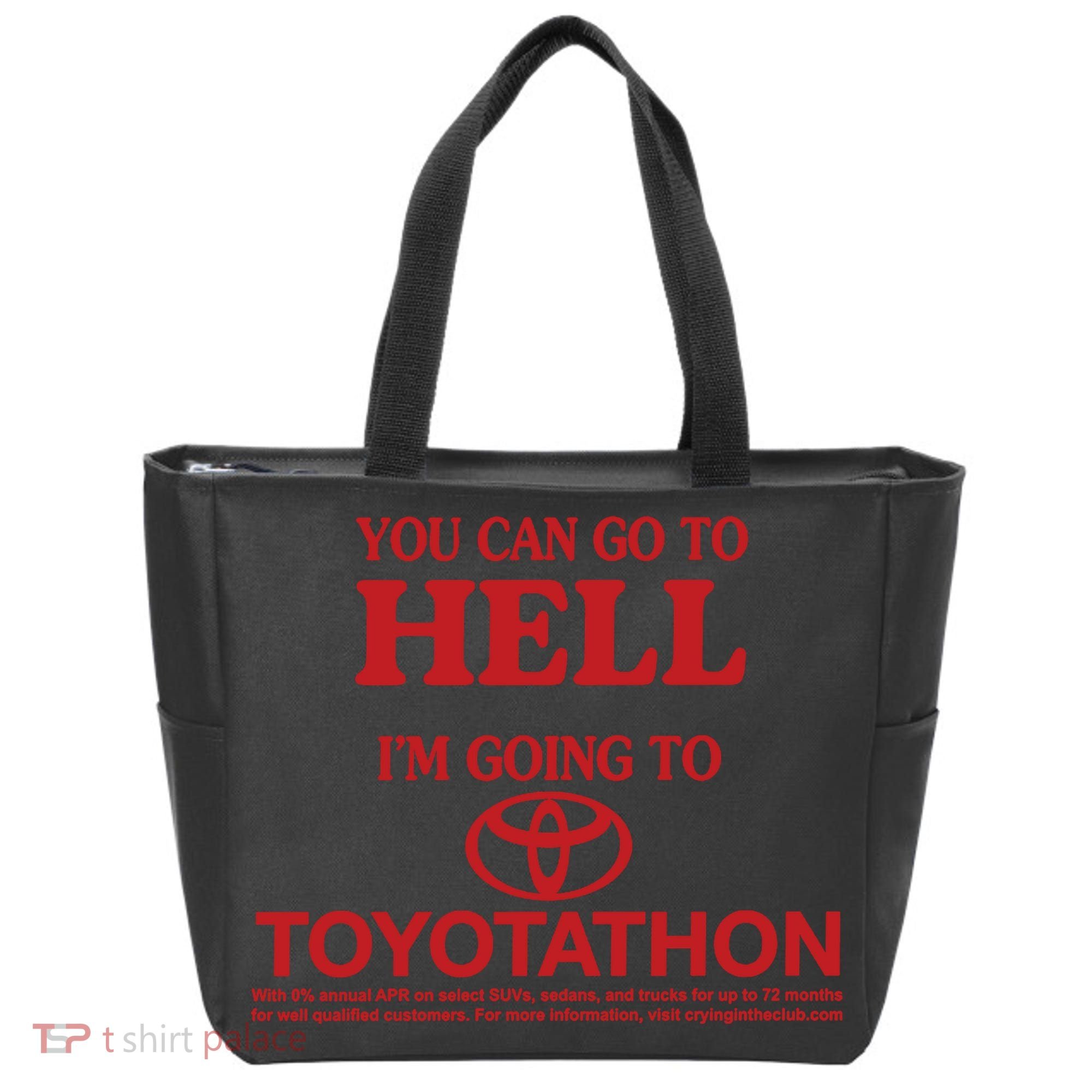 You Can Go To Hell I'm Going To Toyotathon Tote Bag