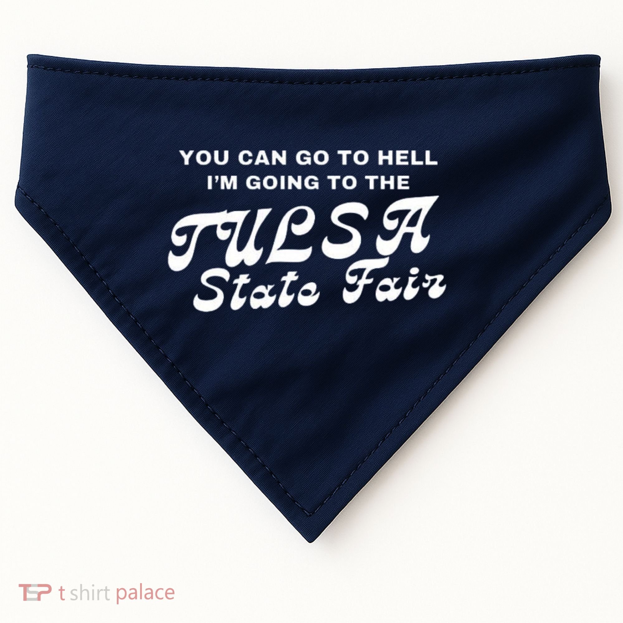 You Can Go To Hell I'm Going To The Tulsa State Fair USA-Made Doggie Bandana